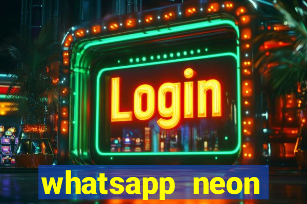 whatsapp neon consiga mais